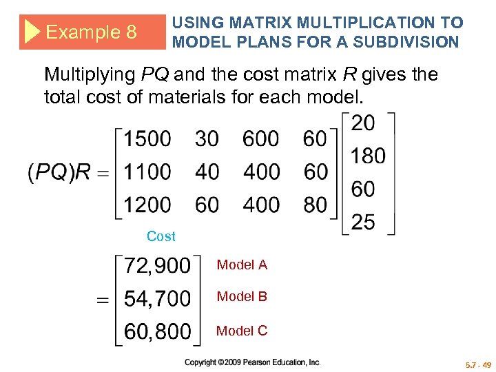Example 8 USING MATRIX MULTIPLICATION TO MODEL PLANS FOR A SUBDIVISION Multiplying PQ and