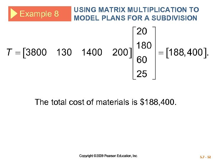 Example 8 USING MATRIX MULTIPLICATION TO MODEL PLANS FOR A SUBDIVISION The total cost