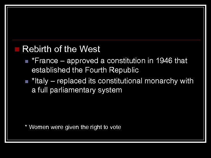 n Rebirth of the West n n *France – approved a constitution in 1946