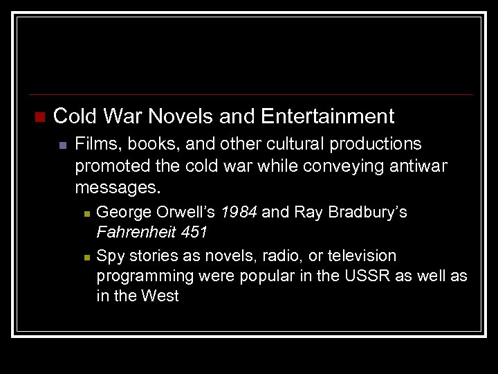 n Cold War Novels and Entertainment n Films, books, and other cultural productions promoted