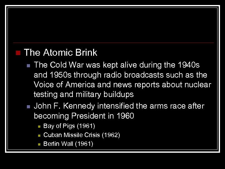 n The Atomic Brink n n The Cold War was kept alive during the