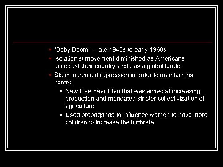 § “Baby Boom” – late 1940 s to early 1960 s § Isolationist movement