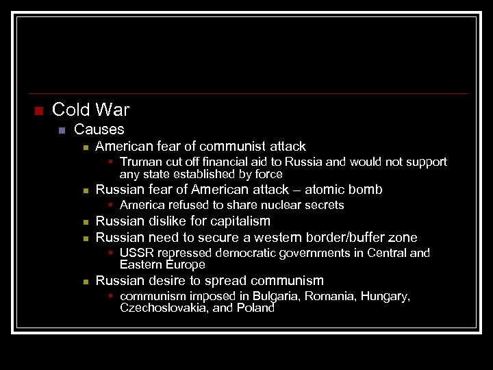 n Cold War n Causes n American fear of communist attack § Truman cut