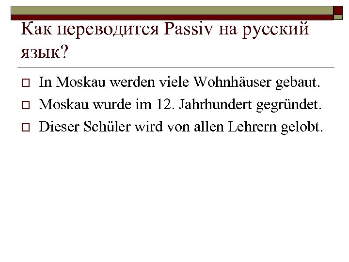 Как переводится Passiv на русский язык? o o o In Moskau werden viele Wohnhäuser