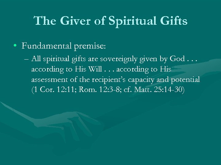 The Giver of Spiritual Gifts • Fundamental premise: – All spiritual gifts are sovereignly