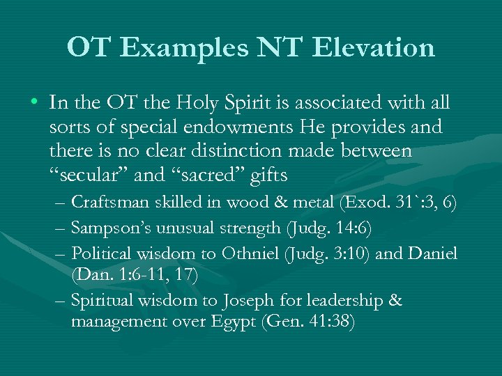 OT Examples NT Elevation • In the OT the Holy Spirit is associated with