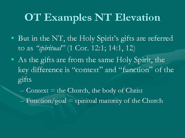 OT Examples NT Elevation • But in the NT, the Holy Spirit’s gifts are