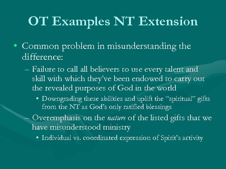 OT Examples NT Extension • Common problem in misunderstanding the difference: – Failure to