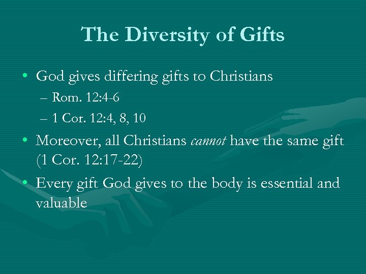 The Diversity of Gifts • God gives differing gifts to Christians – Rom. 12: