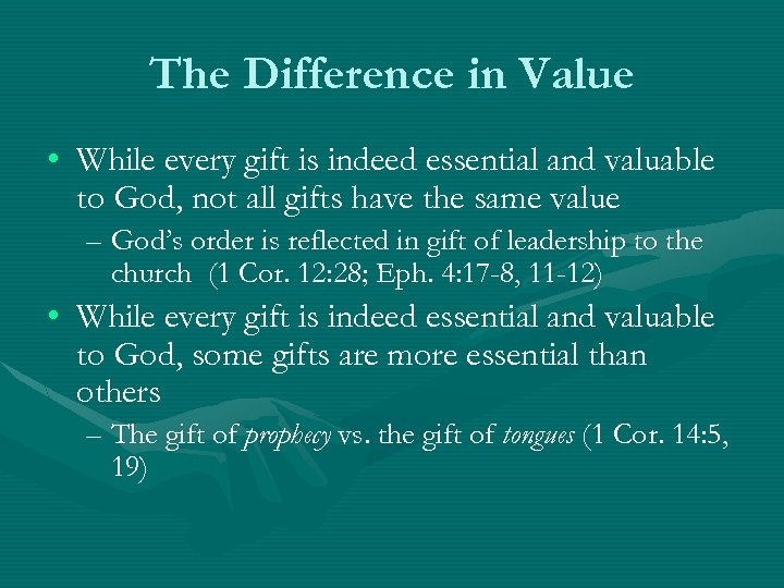 The Difference in Value • While every gift is indeed essential and valuable to