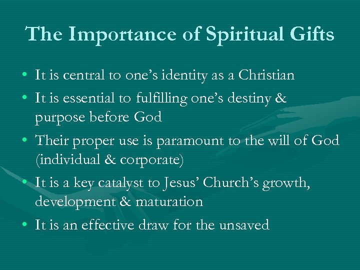 The Importance of Spiritual Gifts • It is central to one’s identity as a