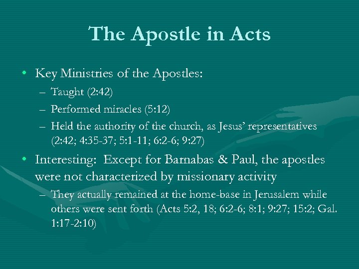 The Apostle in Acts • Key Ministries of the Apostles: – Taught (2: 42)