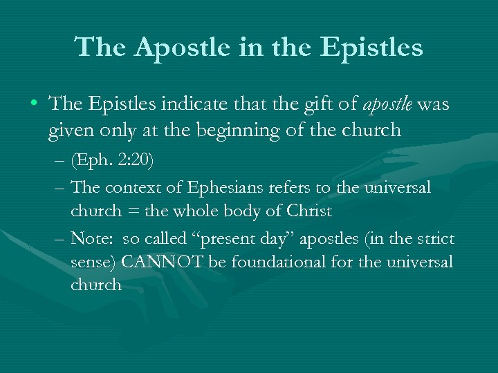The Apostle in the Epistles • The Epistles indicate that the gift of apostle