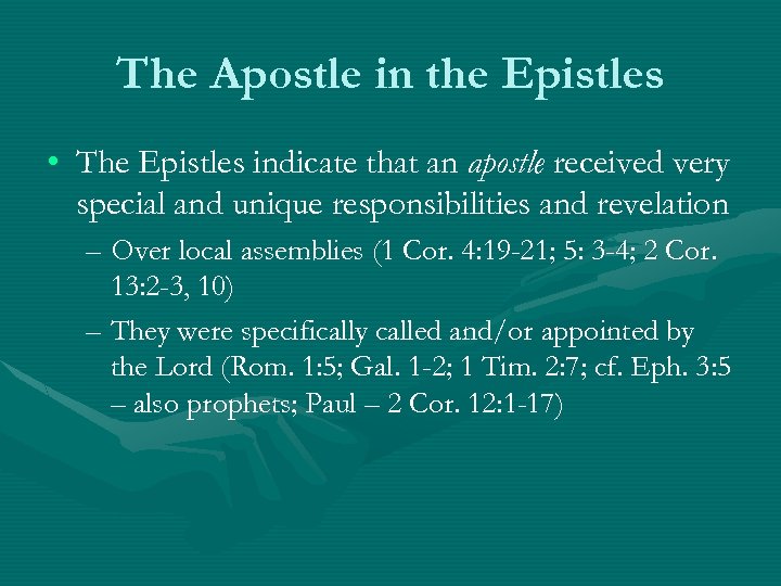 The Apostle in the Epistles • The Epistles indicate that an apostle received very