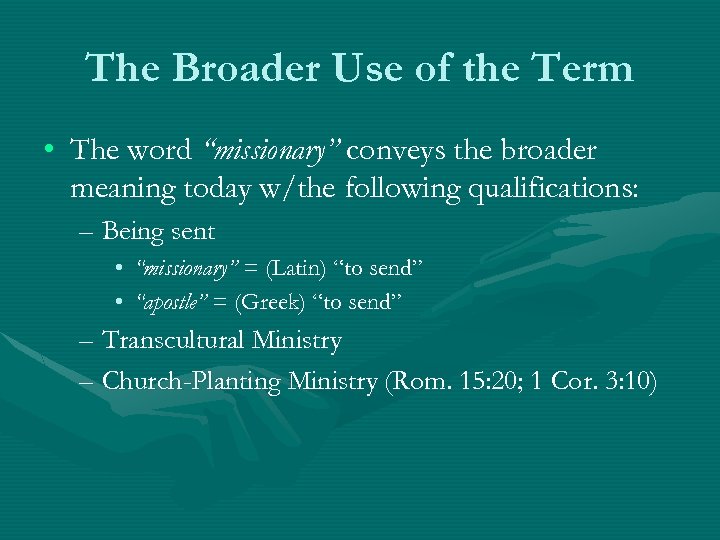 The Broader Use of the Term • The word “missionary” conveys the broader meaning