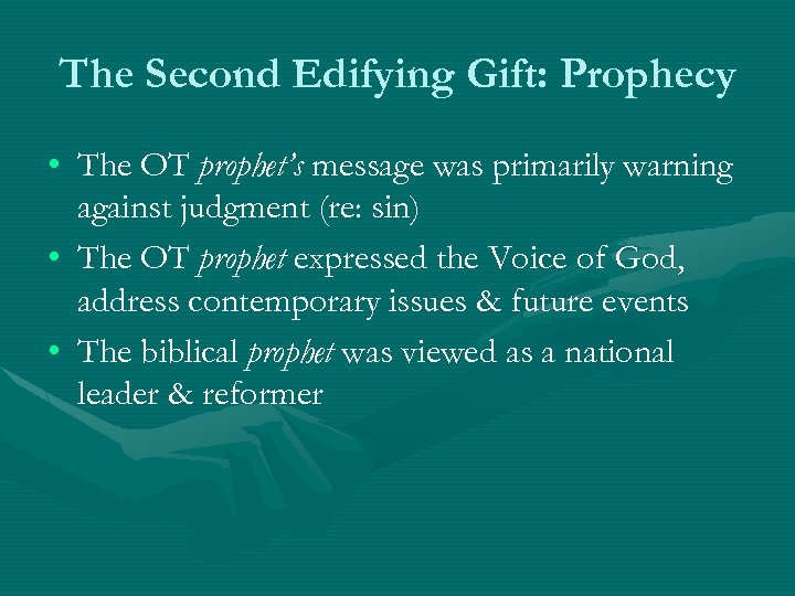 The Second Edifying Gift: Prophecy • The OT prophet’s message was primarily warning against