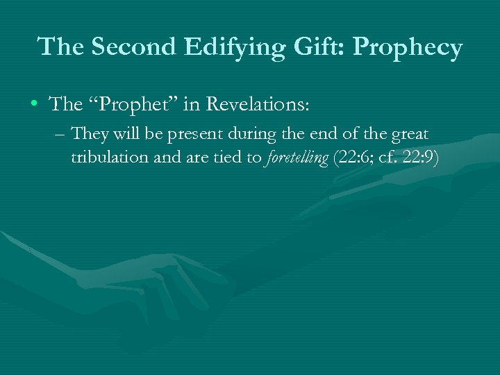 The Second Edifying Gift: Prophecy • The “Prophet” in Revelations: – They will be