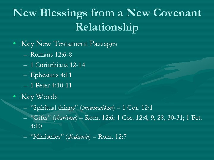 New Blessings from a New Covenant Relationship • Key New Testament Passages – –