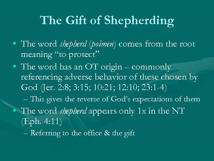 The Gift of Shepherding • The word shepherd (poimen) comes from the root meaning