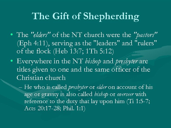 The Gift of Shepherding • The "elders" of the NT church were the "pastors"