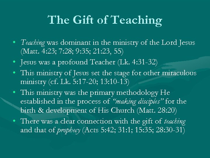 The Gift of Teaching • Teaching was dominant in the ministry of the Lord