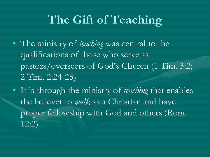 The Gift of Teaching • The ministry of teaching was central to the qualifications