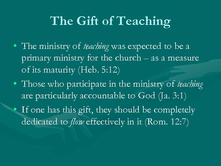 The Gift of Teaching • The ministry of teaching was expected to be a