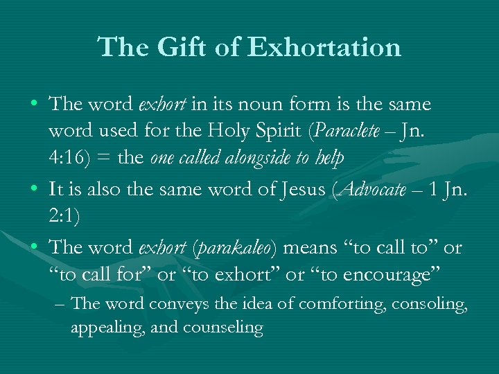 The Gift of Exhortation • The word exhort in its noun form is the