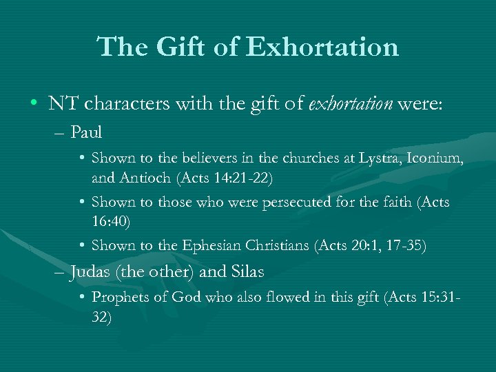 The Gift of Exhortation • NT characters with the gift of exhortation were: –