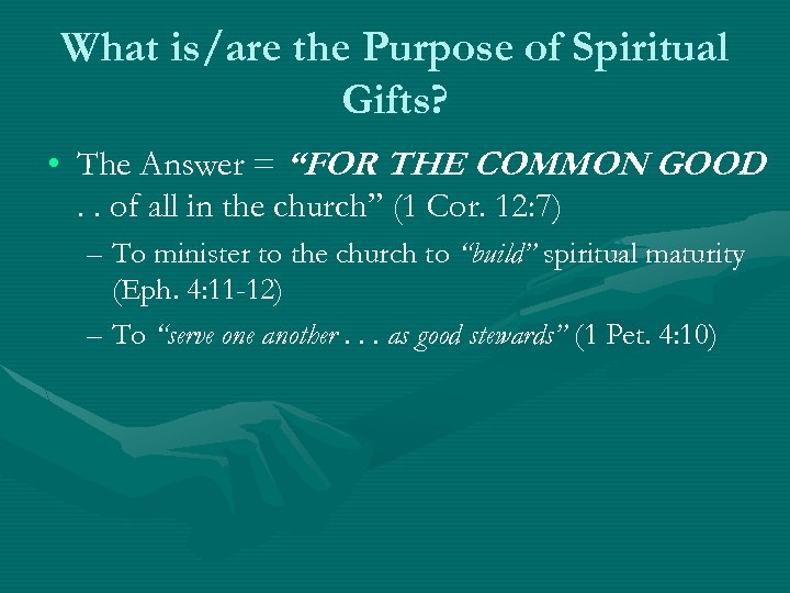 What is/are the Purpose of Spiritual Gifts? • The Answer = “FOR THE COMMON