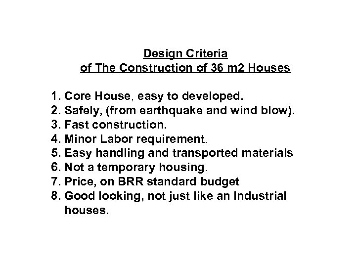 Design Criteria of The Construction of 36 m 2 Houses 1. Core House, easy