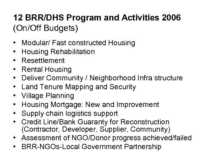 12 BRR/DHS Program and Activities 2006 (On/Off Budgets) • • • Modular/ Fast constructed
