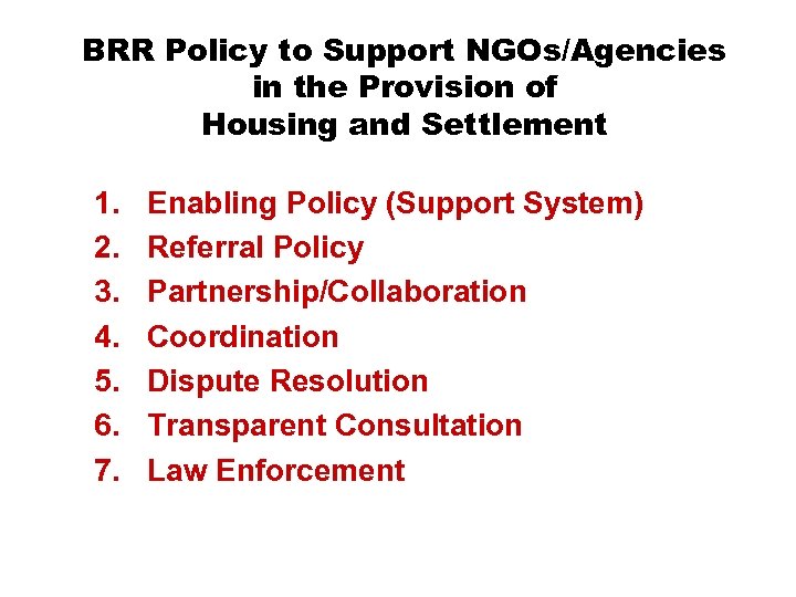 BRR Policy to Support NGOs/Agencies in the Provision of Housing and Settlement 1. 2.