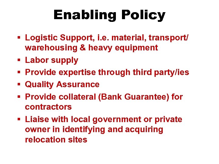 Enabling Policy § Logistic Support, i. e. material, transport/ warehousing & heavy equipment §