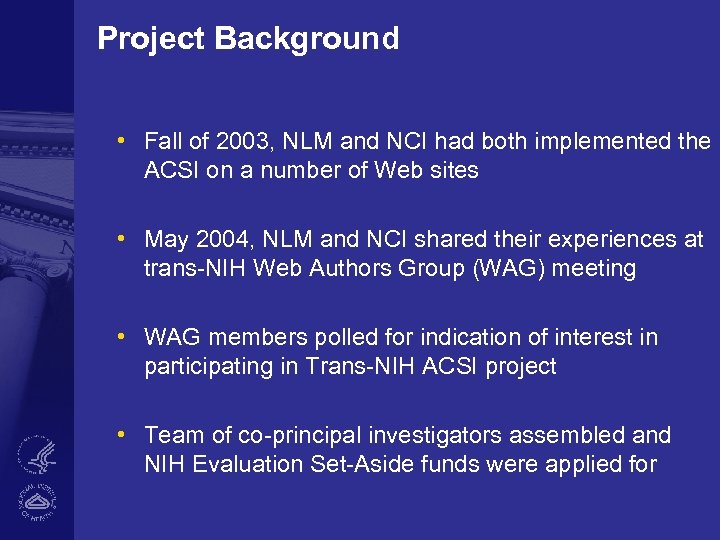 Project Background • Fall of 2003, NLM and NCI had both implemented the ACSI
