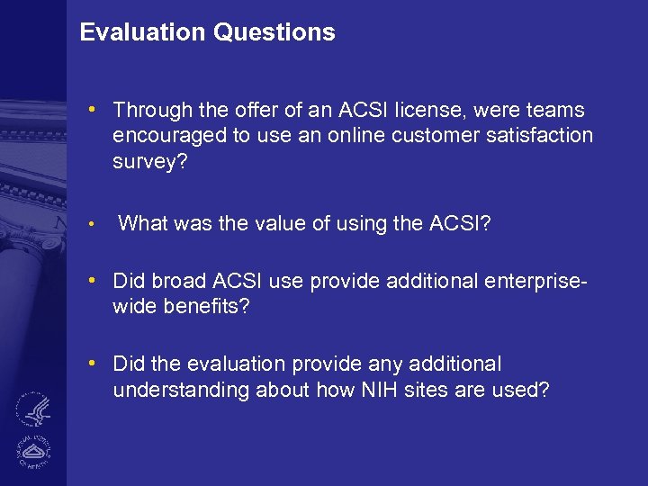 Evaluation Questions • Through the offer of an ACSI license, were teams encouraged to