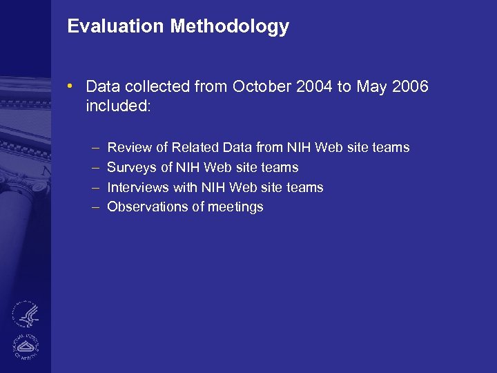 Evaluation Methodology • Data collected from October 2004 to May 2006 included: – –