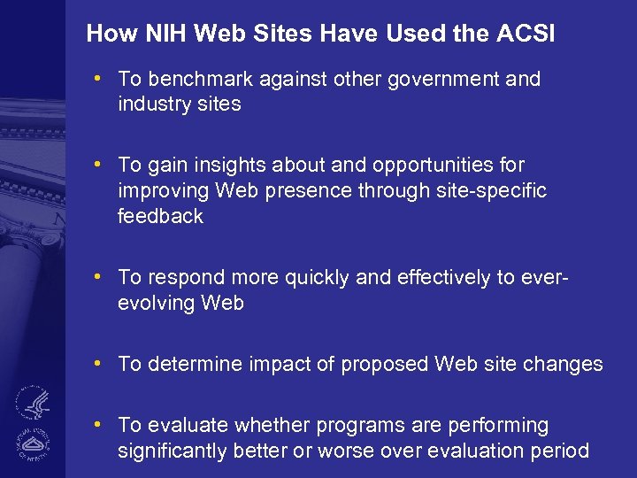 How NIH Web Sites Have Used the ACSI • To benchmark against other government