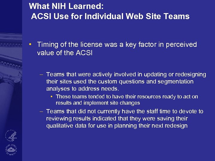 What NIH Learned: ACSI Use for Individual Web Site Teams • Timing of the