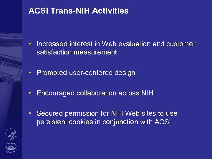 ACSI Trans-NIH Activities • Increased interest in Web evaluation and customer satisfaction measurement •
