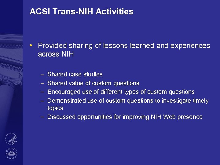ACSI Trans-NIH Activities • Provided sharing of lessons learned and experiences across NIH –