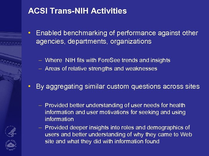 ACSI Trans-NIH Activities • Enabled benchmarking of performance against other agencies, departments, organizations –