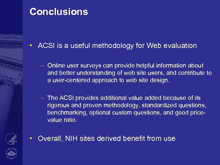 Conclusions • ACSI is a useful methodology for Web evaluation – Online user surveys