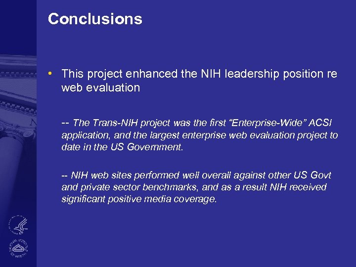 Conclusions • This project enhanced the NIH leadership position re web evaluation -- The