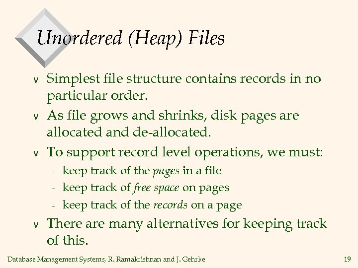 Unordered (Heap) Files v v v Simplest file structure contains records in no particular