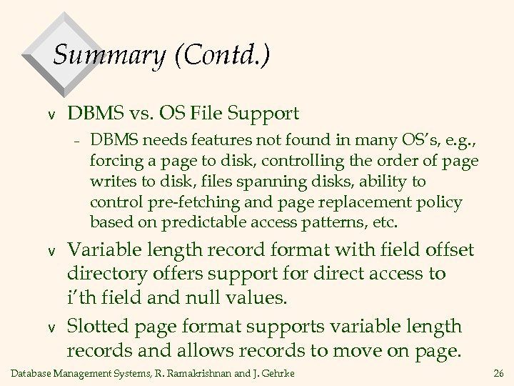 Summary (Contd. ) v DBMS vs. OS File Support – v v DBMS needs