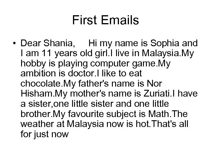 First Emails • Dear Shania, Hi my name is Sophia and I am 11