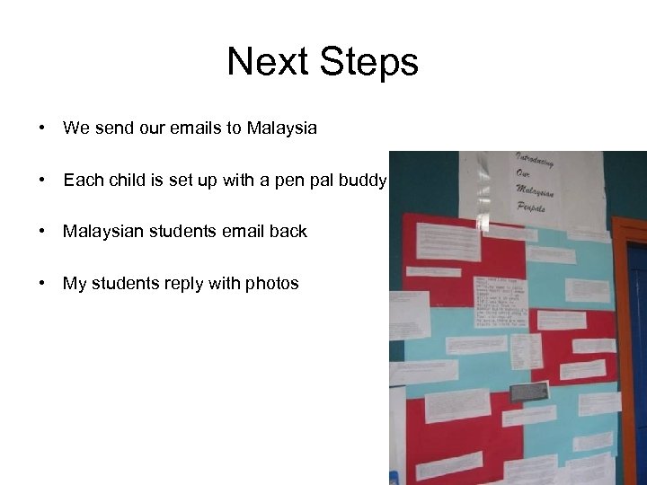 Next Steps • We send our emails to Malaysia • Each child is set