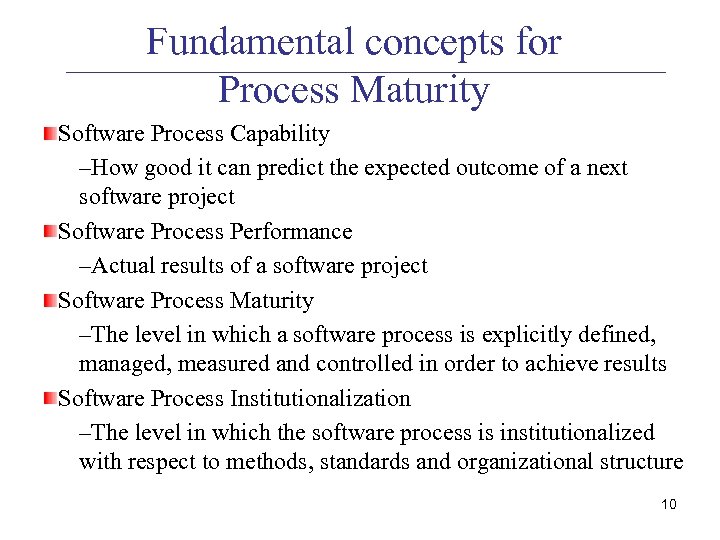 Fundamental concepts for Process Maturity Software Process Capability –How good it can predict the