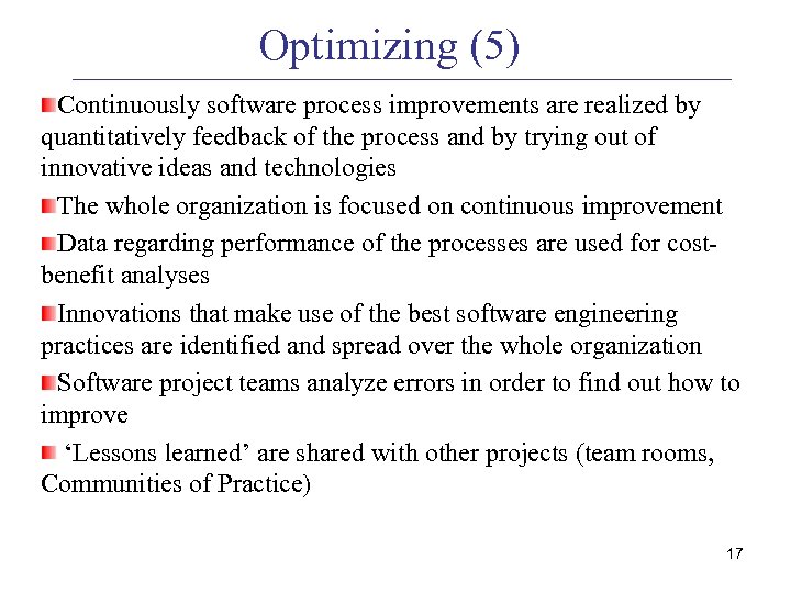 Optimizing (5) Continuously software process improvements are realized by quantitatively feedback of the process